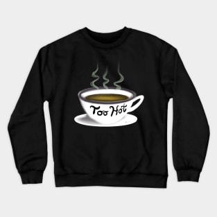 Too hot (white logo) Crewneck Sweatshirt